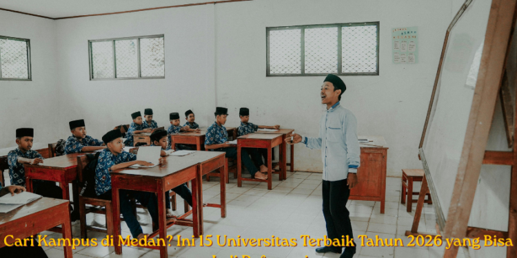 Kampus dengan Jurusan Pendidikan Bahasa Inggris Terbaik di Medan 2026