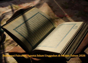 Referensi Fakultas Agama Islam Unggulan di Medan Tahun 2026
