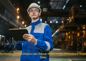 Perbedaan Teknik Elektro dan Teknik Mesin, Calon Mahasiswa Wajib Tahu