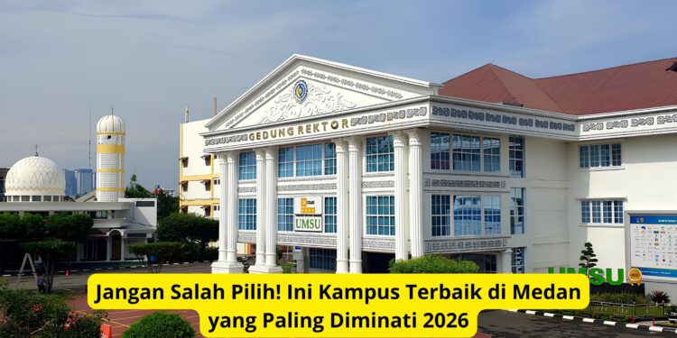 Jangan Salah Pilih! Ini Kampus Terbaik di Medan yang Paling Diminati 2026