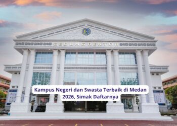 Kampus Negeri dan Swasta Terbaik di Medan 2026, Simak Daftarnya