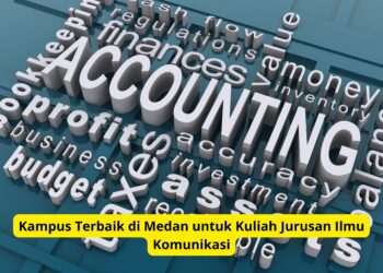 Kampus Swasta Terbaik di Medan Jurusan Akuntansi, Mana Pilihanmu