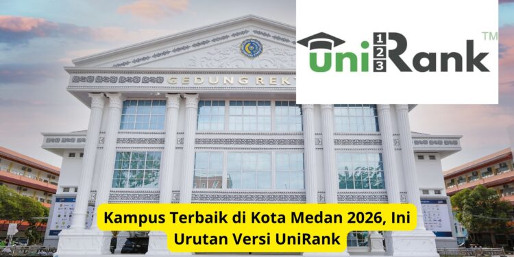 Kampus Terbaik di Kota Medan 2026, Ini Urutan Versi UniRank