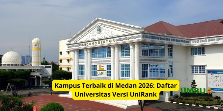 Kampus Terbaik di Medan 2026: Daftar Universitas Versi UniRank