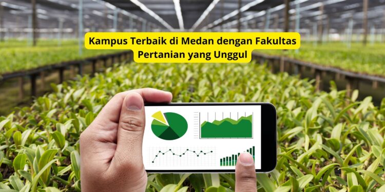Kampus Terbaik di Medan dengan Fakultas Pertanian yang Unggul