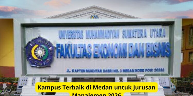 Kampus Terbaik di Medan untuk Jurusan Manajemen 2026