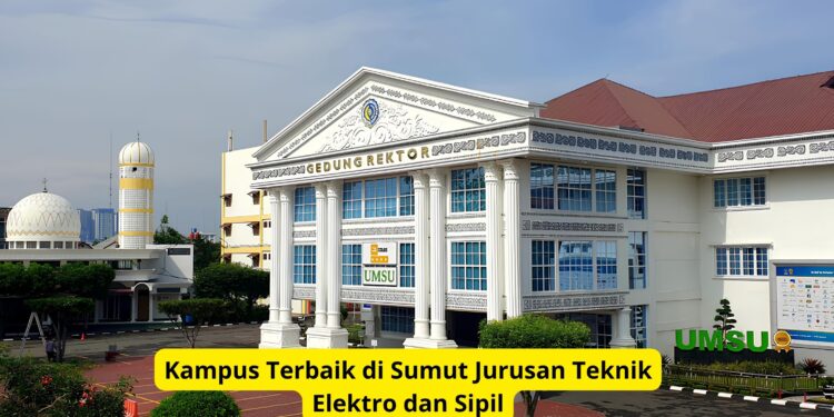 Kampus Terbaik di Sumut Jurusan Teknik Elektro dan Sipil