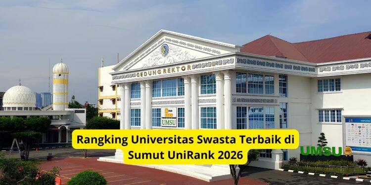 Rangking Universitas Swasta Terbaik di Sumut UniRank 2026