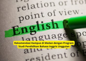 Rekomendasi Kampus di Medan dengan Program Studi Pendidikan Bahasa Inggris Unggulan