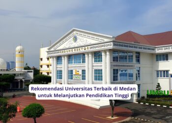 Rekomendasi Universitas Terbaik di Medan untuk Melanjutkan Pendidikan Tinggi