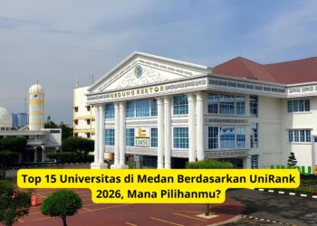 Top 15 Universitas di Medan Berdasarkan UniRank 2026, Mana Pilihanmu?