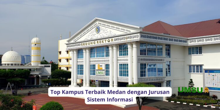 Top Kampus Terbaik Medan dengan Jurusan Sistem Informasi