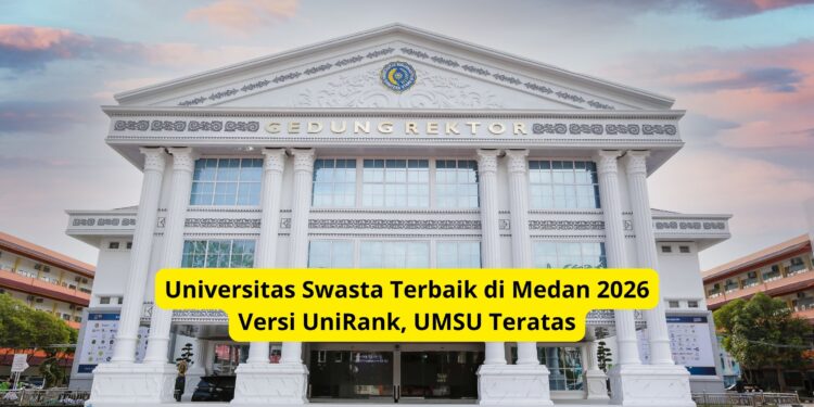 Universitas Swasta Terbaik di Medan 2026 Versi UniRank, UMSU Teratas