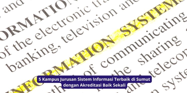 5 Kampus Jurusan Sistem Informasi Terbaik di Sumut dengan Akreditasi Baik Sekali