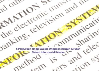 5 Perguruan Tinggi Swasta Unggulan dengan Jurusan Sistem Informasi di Medan