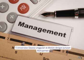 5 Universitas Swasta Unggulan di Medan dengan Jurusan Manajemen