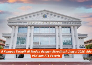 9 Kampus Terbaik di Medan dengan Akreditasi Unggul 2026, Ada PTN dan PTS Favorit