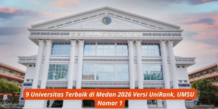 9 Universitas Terbaik di Medan 2026 Versi UniRank, UMSU Nomor 1