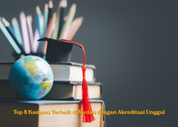 Top 8 Kampus Terbaik di Medan dengan Akreditasi Unggul