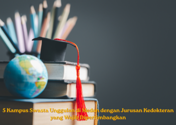 5 Kampus Swasta Unggulan di Medan dengan Jurusan Kedokteran yang Wajib Dipertimbangkan