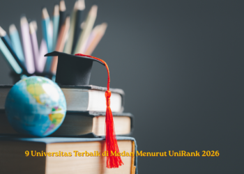 9 Universitas Terbaik di Medan Menurut UniRank 2026