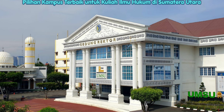 Pilihan Kampus Terbaik untuk Kuliah Ilmu Hukum di Sumatera Utara