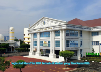 Ingin Jadi Guru? Ini FKIP Terbaik di Medan yang Bisa Kamu Pilih