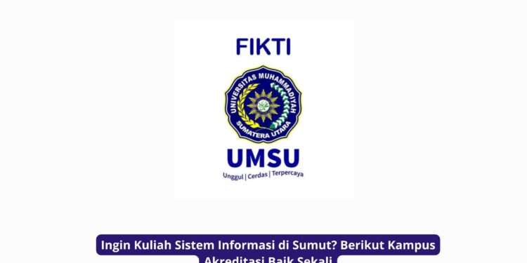Ingin Kuliah Sistem Informasi di Sumut? Berikut Kampus Akreditasi Baik Sekali