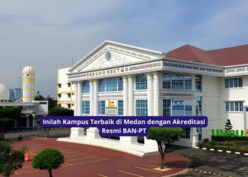 Inilah Kampus Terbaik di Medan dengan Akreditasi Resmi BAN-PT