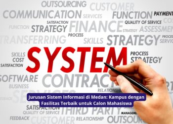 Jurusan Sistem Informasi di Medan: Kampus dengan Fasilitas Terbaik untuk Calon Mahasiswa
