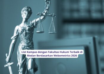 List Kampus dengan Fakultas Hukum Terbaik di Medan Berdasarkan Webometrics 2026