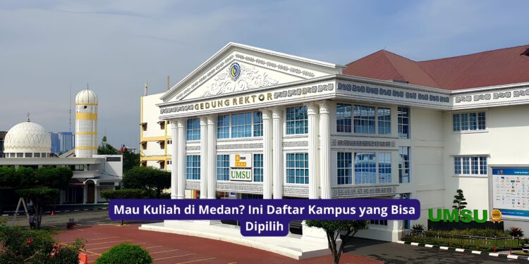 Mau Kuliah di Medan? Ini Daftar Kampus yang Bisa Dipilih