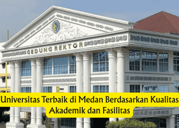 Universitas Terbaik di Medan Berdasarkan Kualitas Akademik dan Fasilitas