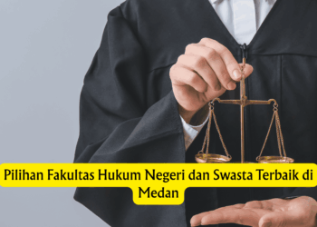 Pilihan Fakultas Hukum Negeri dan Swasta Terbaik di Medan