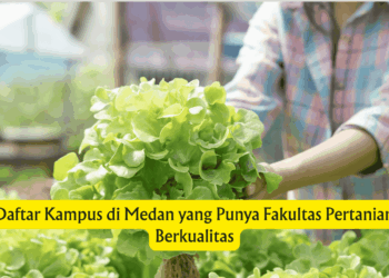 Daftar Kampus di Medan yang Punya Fakultas Pertanian Berkualitas