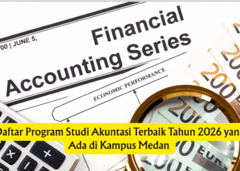 Daftar Program Studi Akuntasi Terbaik Tahun 2026 yang Ada di Kampus Medan