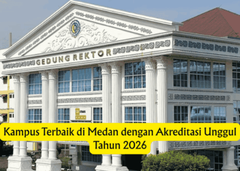 Kampus Terbaik di Medan dengan Akreditasi Unggul Tahun 2026