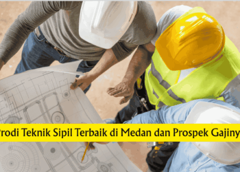 Prodi Teknik Sipil Terbaik di Medan dan Prospek Gajinya
