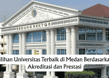 Pilihan Universitas Terbaik di Medan Berdasarkan Akreditasi dan Prestasi