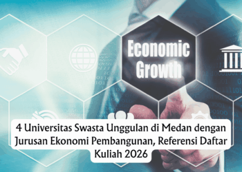 4 Universitas Swasta Unggulan di Medan dengan Jurusan Ekonomi Pembangunan, Referensi Daftar Kuliah 2026