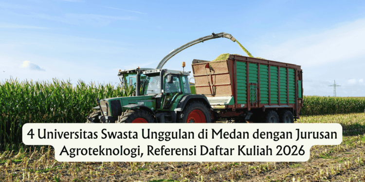 4 Universitas Swasta Unggulan di Medan dengan Jurusan Agroteknologi, Referensi Daftar Kuliah 2026