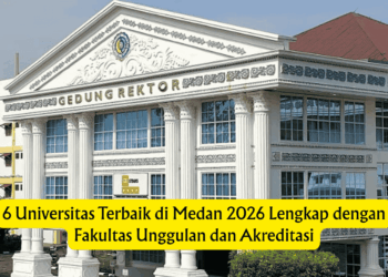 6 Universitas Terbaik di Medan 2026 Lengkap dengan Fakultas Unggulan dan Akreditasi