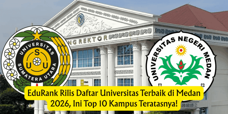 EduRank Rilis Daftar Universitas Terbaik di Medan 2026, Ini Top 10 Kampus Teratasnya!