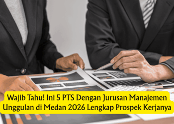 Wajib Tahu! Ini 5 PTS Dengan Jurusan Manajemen Unggulan di Medan 2026 Lengkap Prospek Kerjanya
