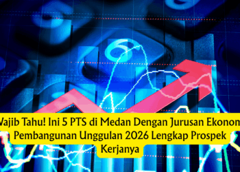 Wajib Tahu! Ini 5 PTS di Medan Dengan Jurusan Ekonomi Pembangunan Unggulan 2026 Lengkap Prospek Kerjanya
