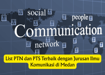 List PTN dan PTS Terbaik dengan Jurusan Ilmu Komunikasi di Medan