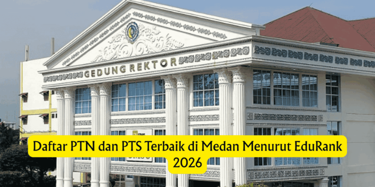 Daftar PTN dan PTS Terbaik di Medan Menurut EduRank 2026