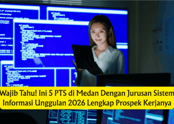 Wajib Tahu! Ini 5 PTS di Medan Dengan Jurusan Sistem Informasi Unggulan 2026 Lengkap Prospek Kerjanya