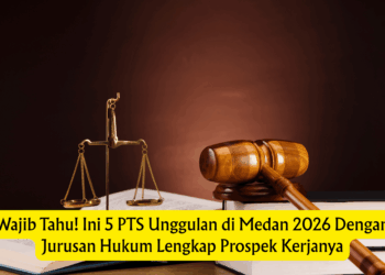 Wajib Tahu! Ini 5 PTS Unggulan di Medan 2026 Dengan Jurusan Hukum Lengkap Prospek Kerjanya
