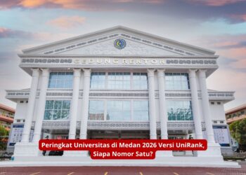 Peringkat Universitas di Medan 2026 Versi UniRank, Siapa Nomor Satu?